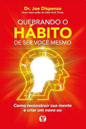 Quebrando o Hábito de Ser Você Mesmo